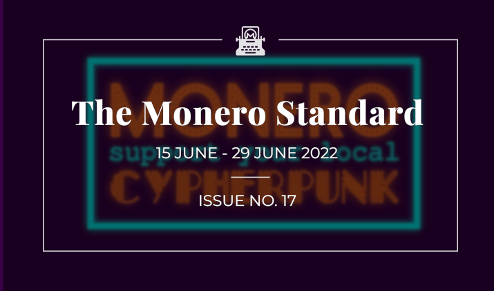 The Monero Standard #17: 15 June 2022 - 29 June 2022