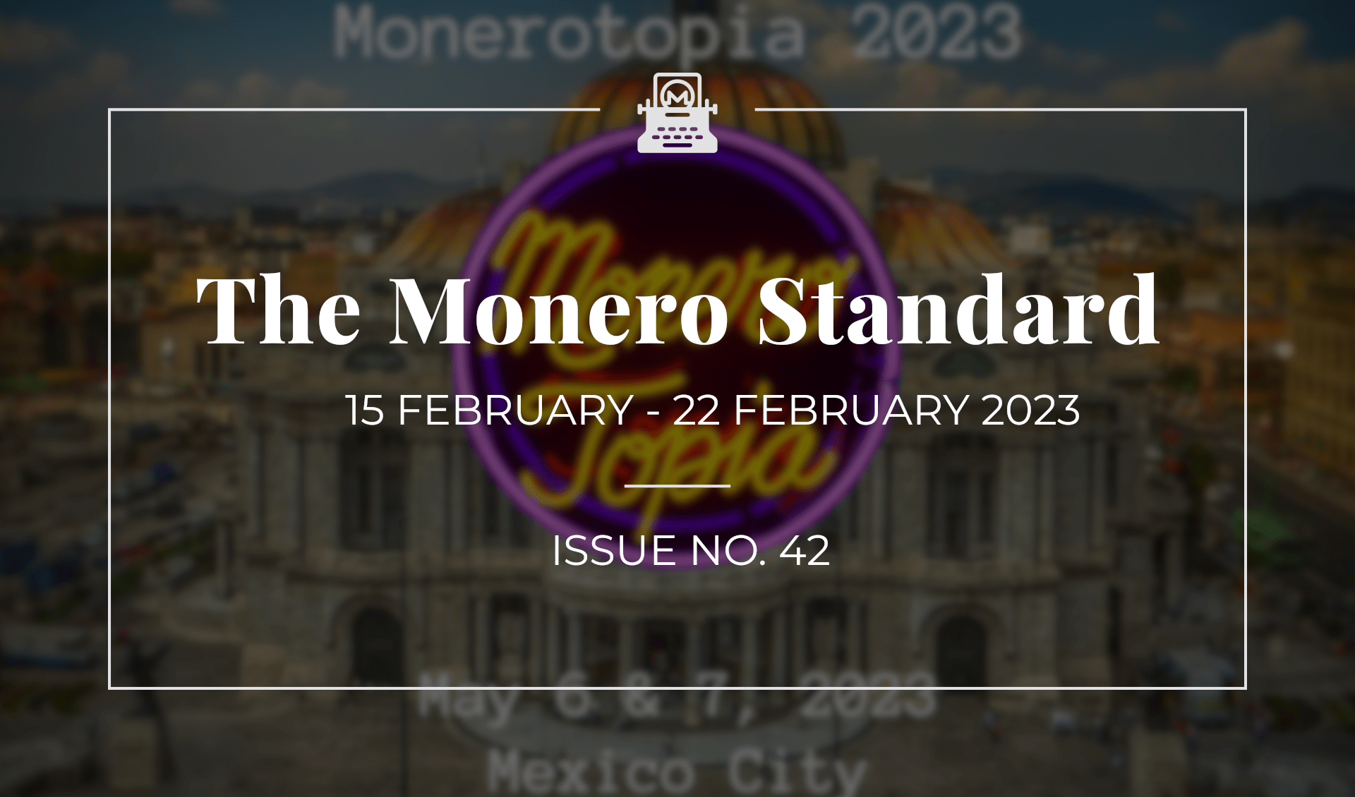 The Monero Standard #42: 15 February 2023 - 22 February 2023