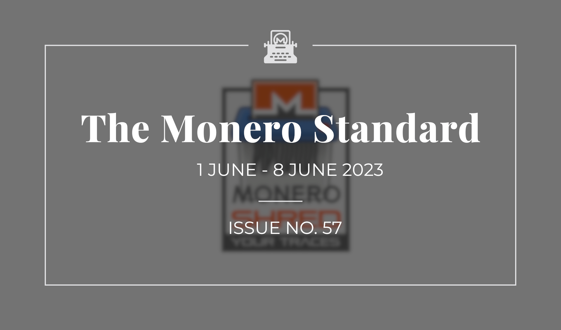 The Monero Standard #57: 1 June 2023 - 8 June 2023