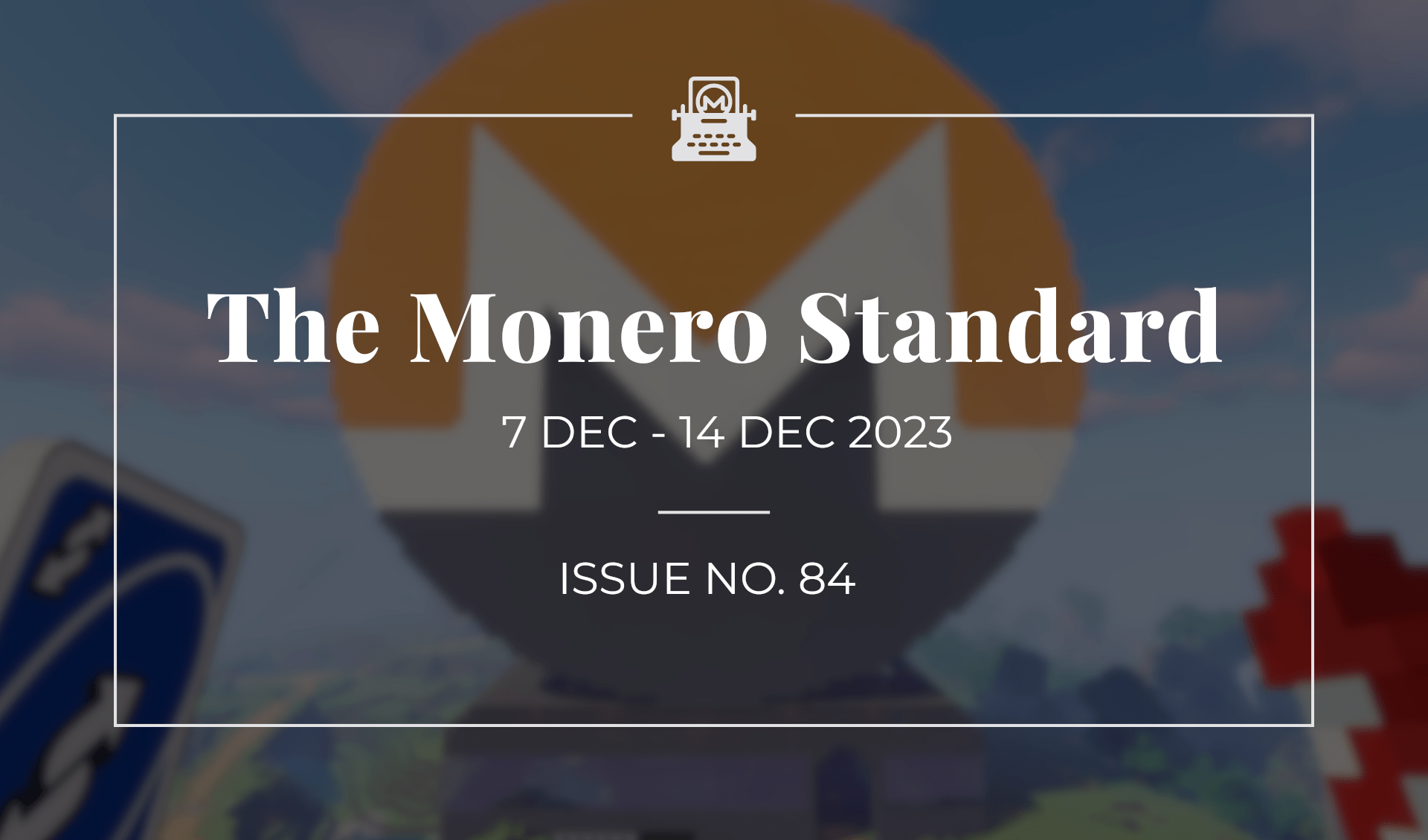 The Monero Standard #84: 7 Dec 2023 - 14 Dec 2023