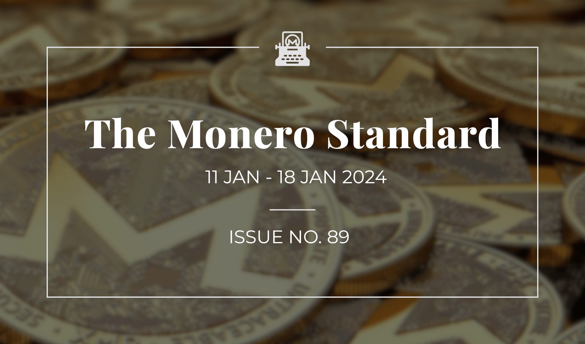 The Monero Standard #89: 11 Jan 2023 - 18 Jan 2024