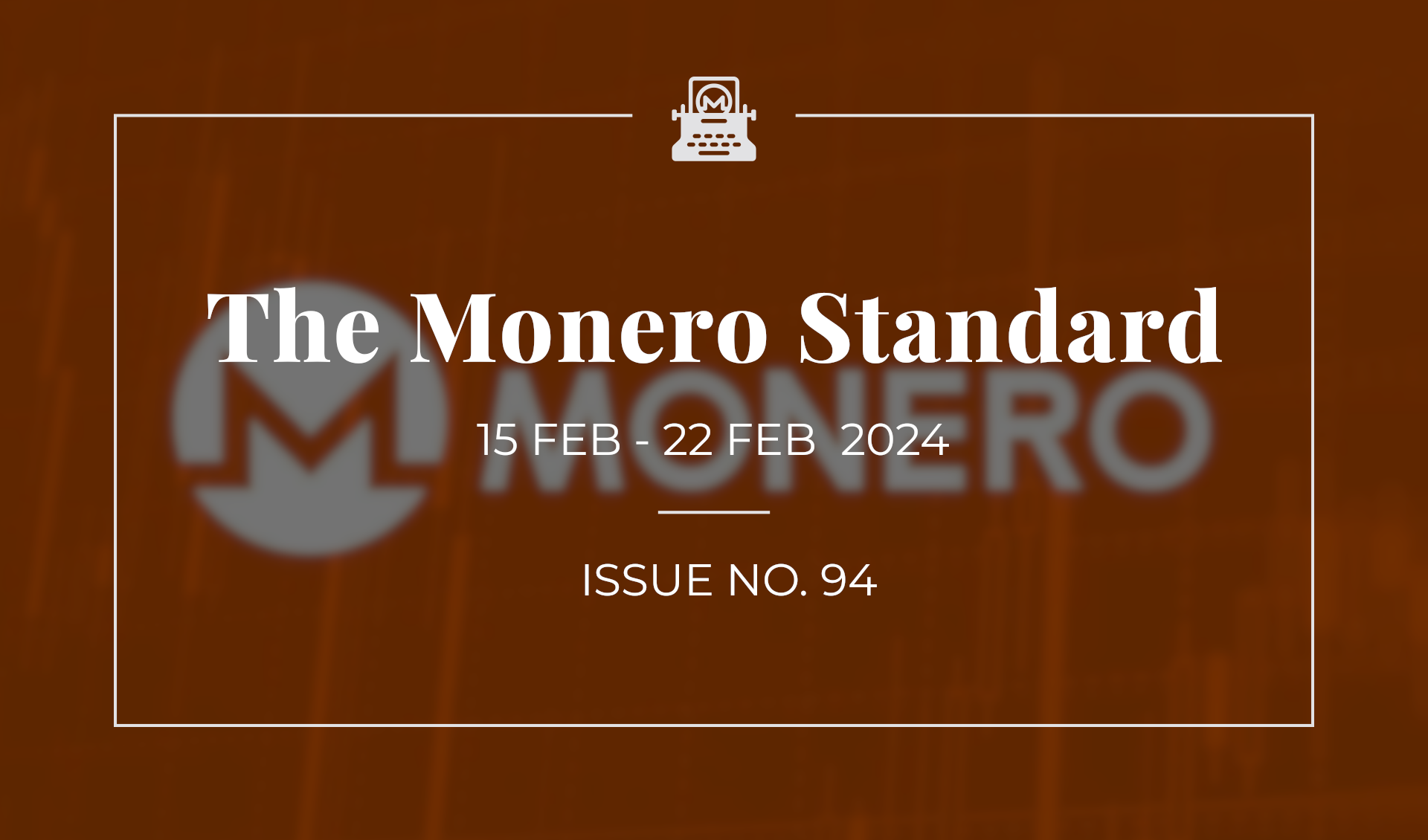 The Monero Standard #94: 15 Feb 2023 - 22 Feb 2024